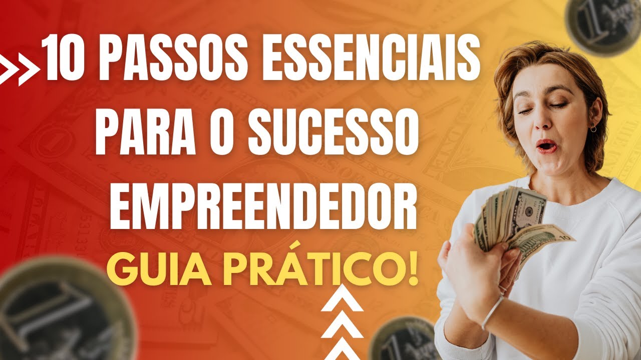 10 PASSOS ESSENCIAIS PARA O SUCESSO EMPREENDEDOR: GUIA PRÁTICO! - YouTube