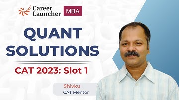 CAT 2023 Slot 1 Quant Solution | PYQs, Answer Key & Score vs Percentile | Career Launcher