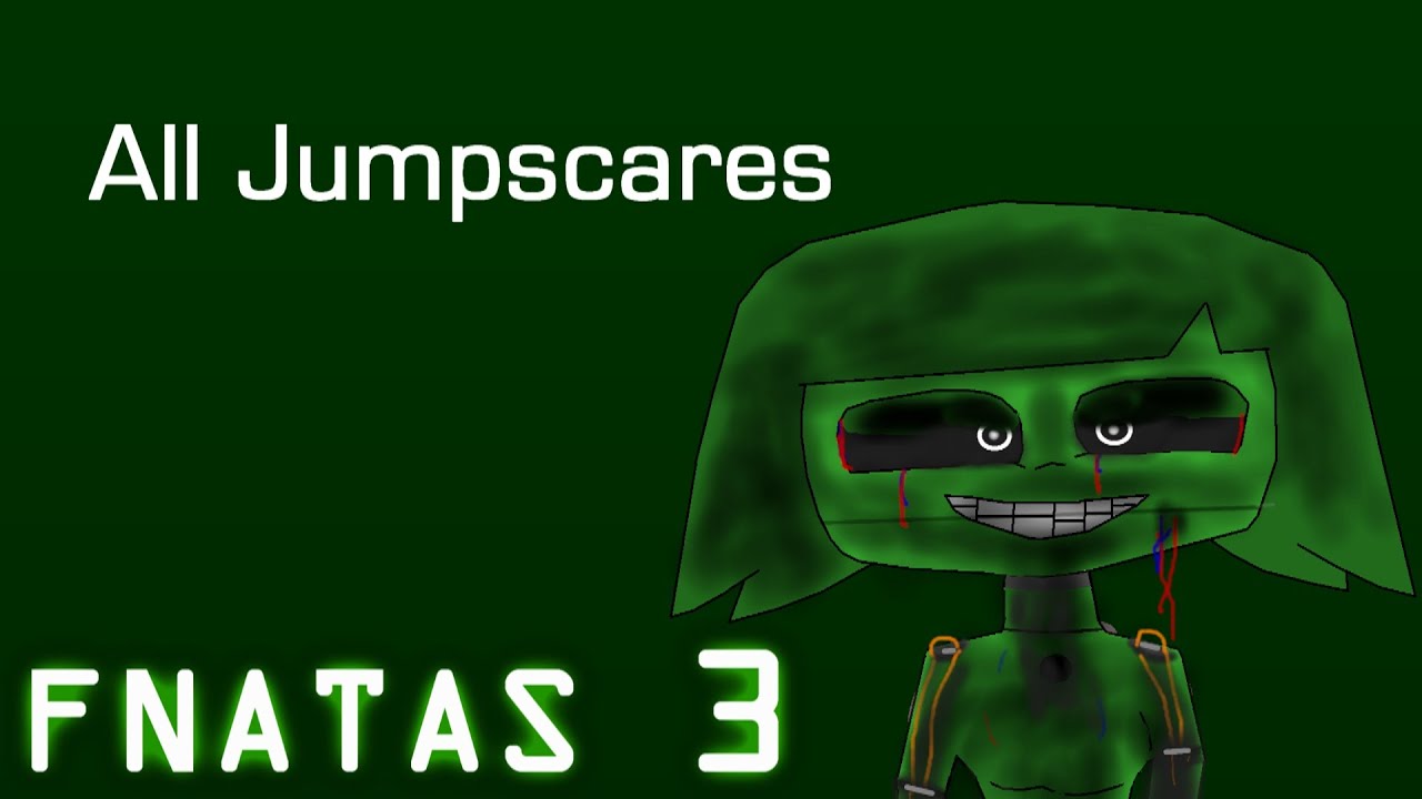 ALL JUMPSCARES IN FNATAS 3