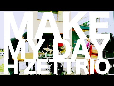 H ZETTRIO/Make My Day [MUSIC VIDEO] - YouTube