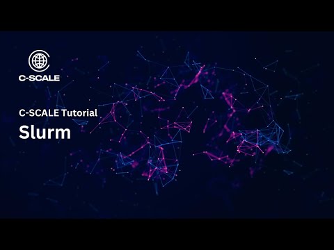 C-SCALE Tutorial: Slurm