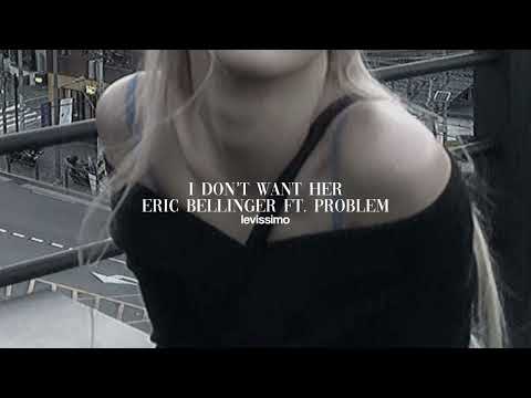 Eric Bellinger Ft. problem. I don’t want her ( slowed )