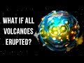 What If All Volcanoes on Earth Start Erupting at Once