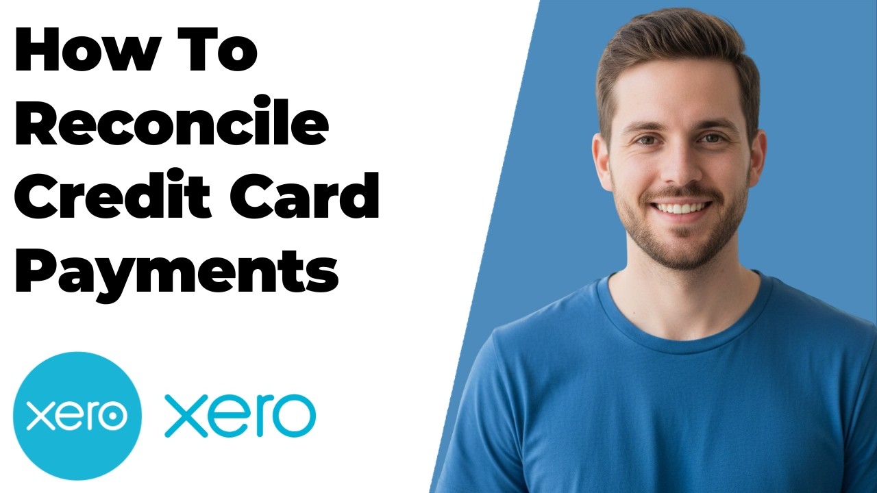 How To Reconcile Credit Card Payments In Xero (2026 Easy Guide) - YouTube