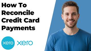 How To Reconcile Credit Card Payments In Xero (2026 Easy Guide)