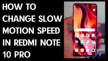 How to Change Slow Motion Speed in Redmi Note 10 Pro