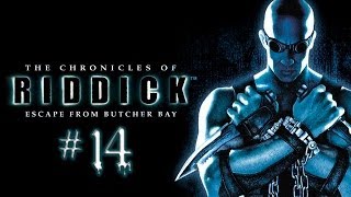 The Chronicles of Riddick: Escape from Butcher Bay #14 [Побег]