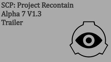 SCP: Project Recontain Alpha 7 V1.3 [Official Release Trailer]
