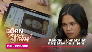 Born To Shine: Kendall, ipinakalat na patay na si Jeni! (Full Episode 174) October 14, 2026