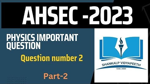 class 12 physics/ahsec/part-2/most important question/previous year question/2023