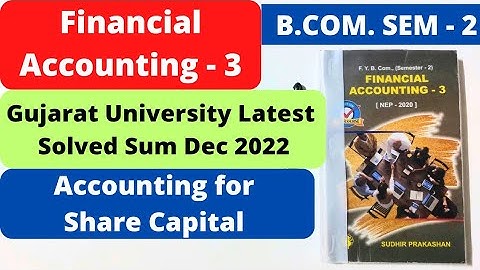 Accounting for Share Capital Financial Accounting 3 B.Com SEM 2 Gujarat University  Dec 2022 Sum