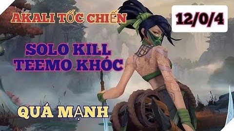 [LOL MOBILE] AKALI Tốc Chiến vs TEEMO / Solo Kill Liên Tục