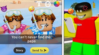 Roblox Snapchat Trolling Papa Always Wants To Catch Me