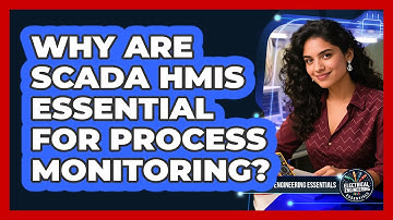 Why Are SCADA HMIs Essential For Process Monitoring? - Electrical Engineering Essentials