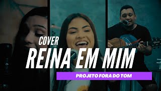 Video thumbnail of "REINA EM MIM - COVER FORA DO TOM"