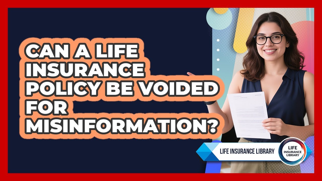 Can A Life Insurance Policy Be Voided For Misinformation?