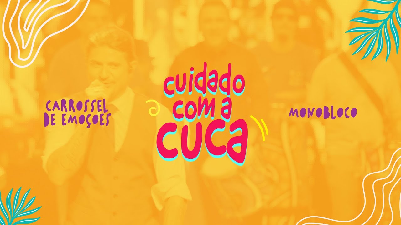 Watch Carrossel de Emoções - Cuidado Com A Cuca ft. Monobloco on YouTube Watch Carrossel de Emoções - Cuidado Com A Cuca ft. Monobloco on YouTube