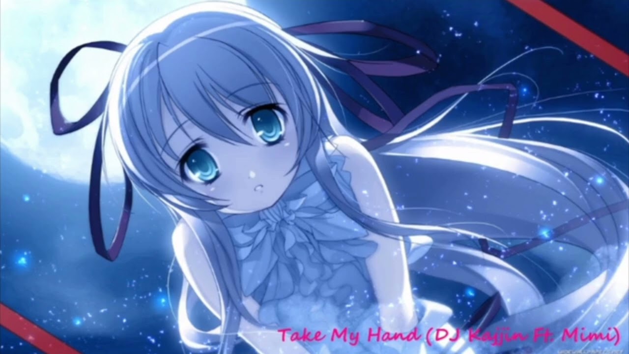  Nightcore-Take My Hand-DJ Kajjin Feat Mimi(Freddy@Disco Radio Edit)