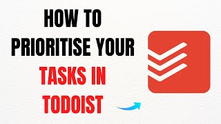 How to Prioritize Your Tasks in Todoist – Full Guide 2025