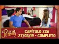 As Aventuras de Poliana | Capítulo 226 - 27/03/19, completo