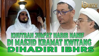 KHUTBAH JUM'AT HABIB HANIF AL ATTHAS, DI MASJID KRAMAT KWITANG DI HADIRI OLEH IBHRS | IBTV