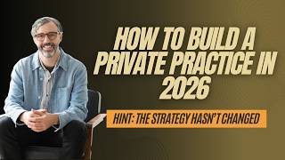 How to Build a Private Practice in 2026 (The Strategy Hasn't Changed)