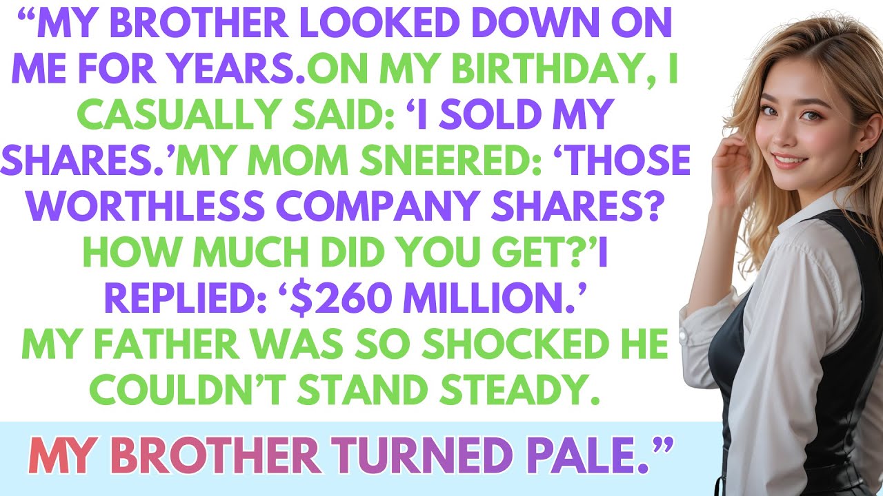 My brother scorned me—on my birthday, I said I sold my shares for $260 million. His face paled. now.