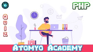 Atomyo Academy - PHP Quizzes - Sprint 9 - Questions and Answers