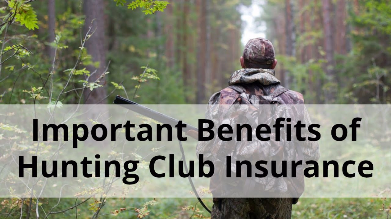 Important Benefits of Hunting Club Insurance YouTube Important Benefits of Hunting Club Insurance YouTube