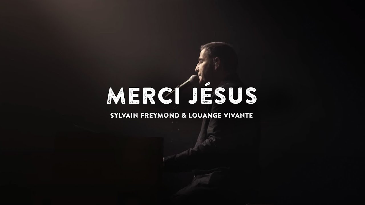 Merci Jésus (Jem 1033) - Sylvain Freymond & Louange vivante (Live)