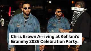 Chris Brown Arriving At Kehlanis Grammy 2026 Celebration Party Fire