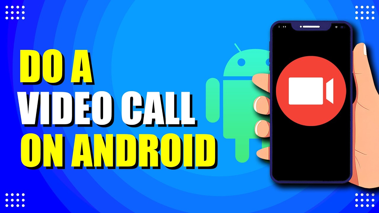 How To Do A Video Call On Android (Quick & Easy) - YouTube