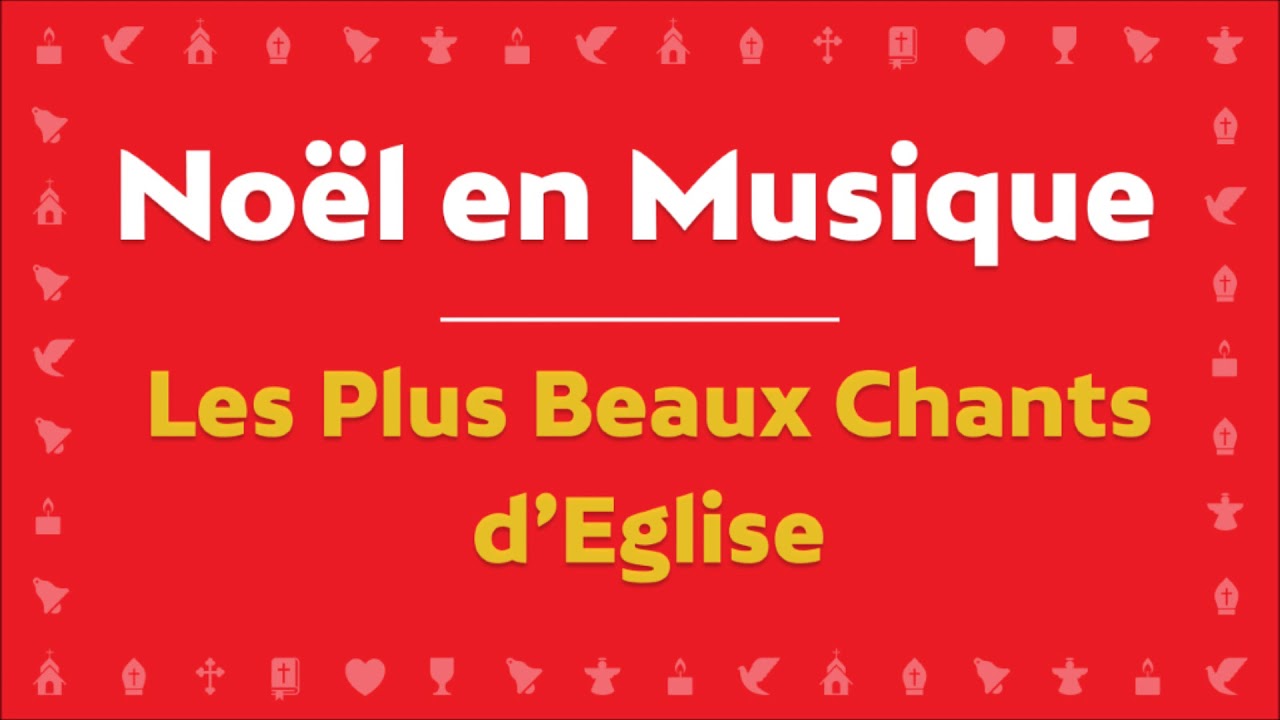 Noël en Musique - Les Plus Beaux Chants de Messe - YouTube