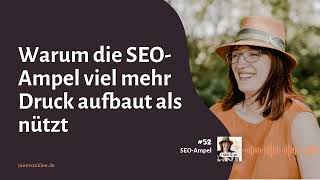 #52 – Die Wahrheit über die SEO-Ampel: Warum Du Dir die Optimierung sparen kannst