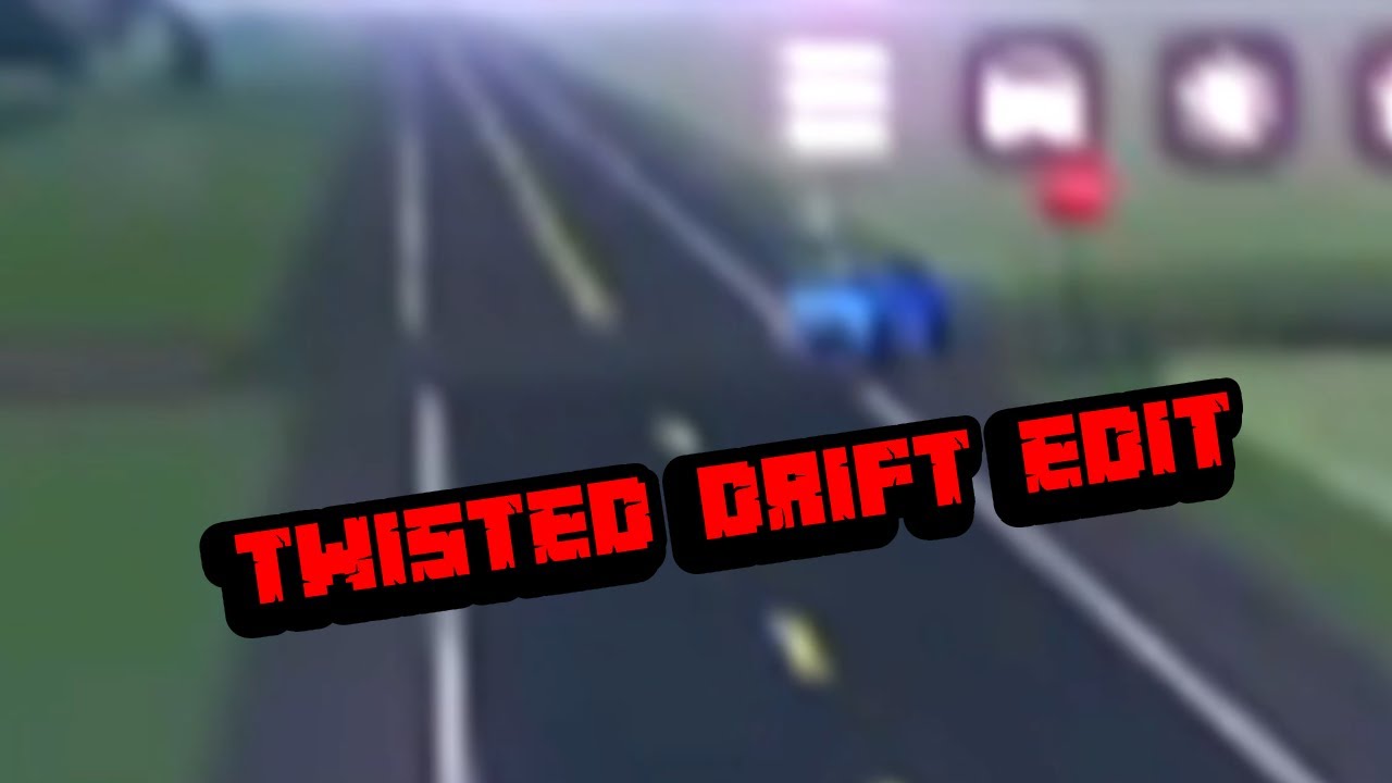 Roblox Twisted Drift Edit - YouTube