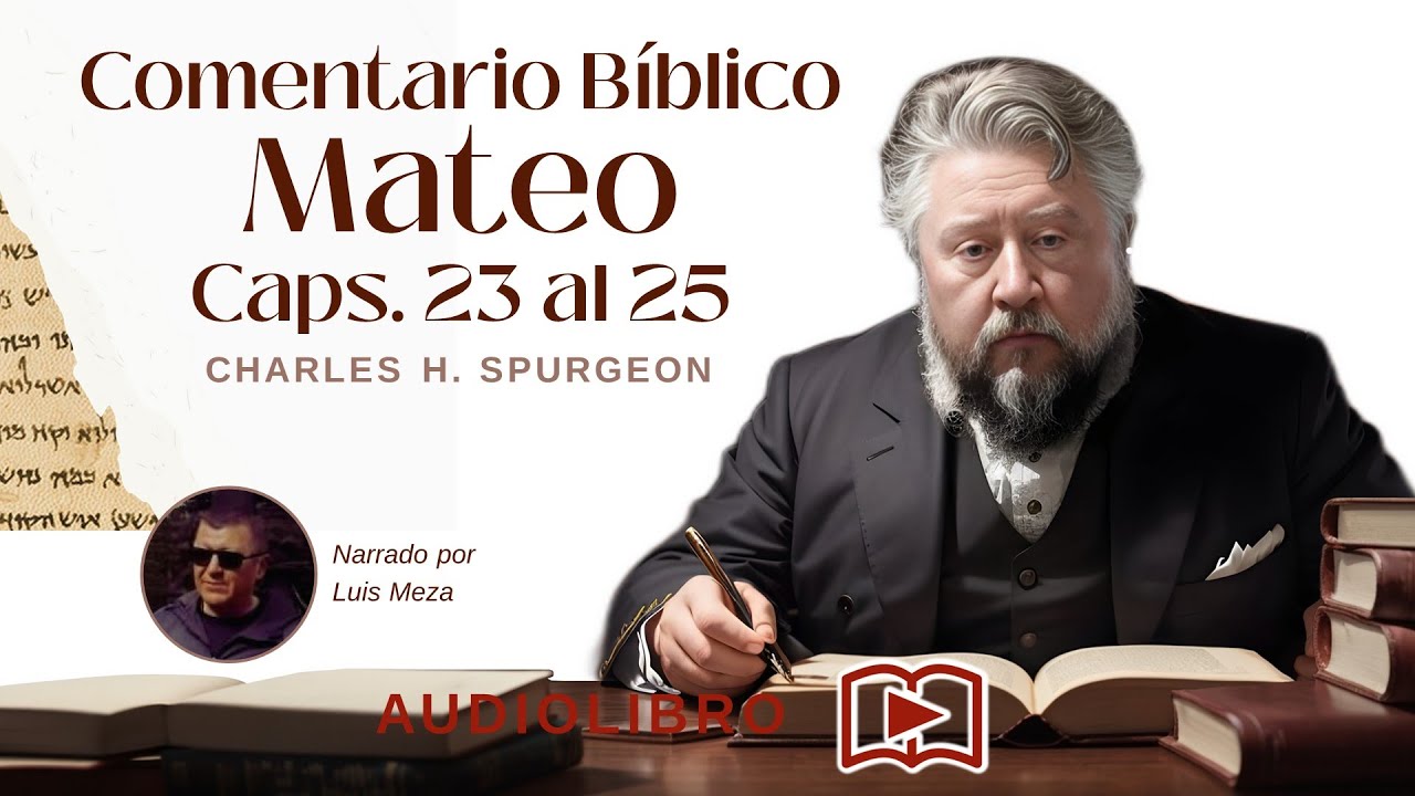 Comentario bíblico | Mateo 23 al 25 | Charles Spurgeon