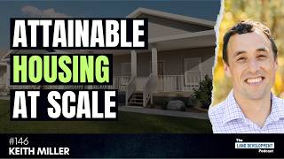 Making Housing More Attainable at Scale with Keith Miller - EP #146