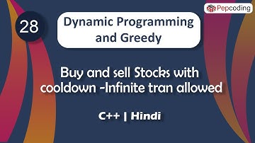 Buy and sell Stocks with cooldown -Infinite tran allowed | DP and Greedy | In Hindi | C++ | Video_28