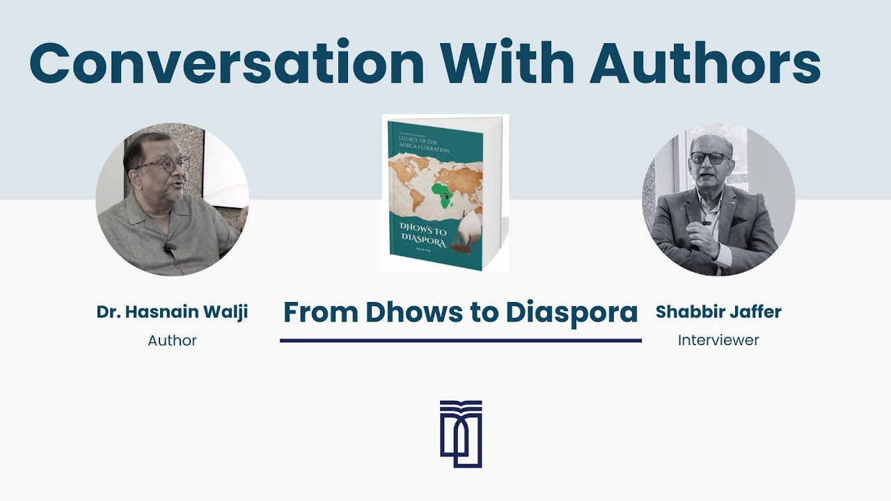 Conversation with Authors - Dr. Hasnain Walji -  From Dhows to Diaspora