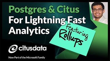 Demo of Using Postgres & Citus for Lightning Fast Analytics Queries, also ft. Rollups