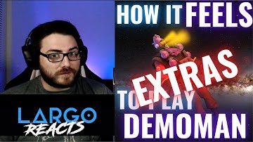 How it FEELS to play DEMOMAN EXTRAS - Largo Reacts