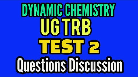UG TRB| Test 2| Test Code UGU12|Atomic spectra and Bohr theory|Questions Discussion |Dynamic chemis|