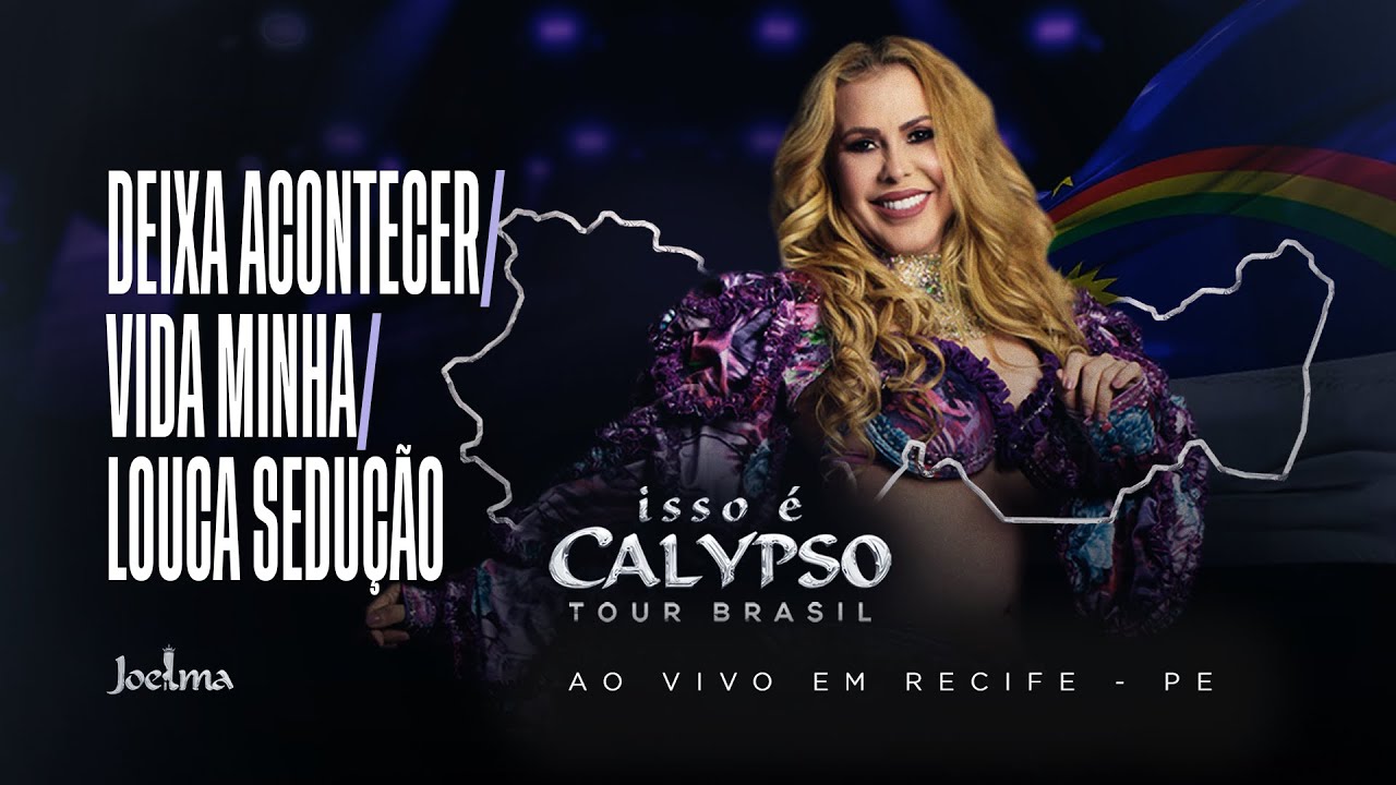 Joelma - Deixa Acontecer/ Vida Minha/Louca Sedução
