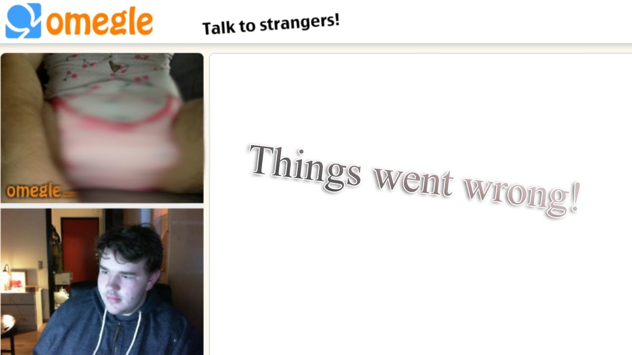 Things Went Wrong Omegle Youtube