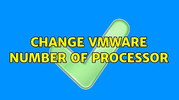 Change VMware Number of Processor
