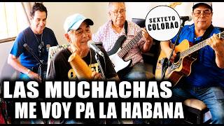 Las Muchachas & Me voy pa la Habana - Sexteto Colorao - Callao, Perú