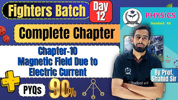 Complete Chapter 10 Magnetic Field Due to Electric Current + PYQs Class 12th Physics #fightersbatch