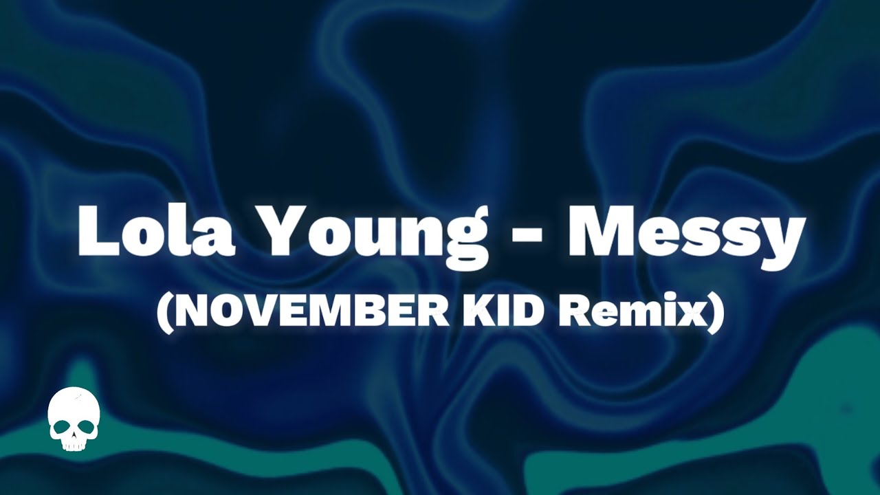 Lola Young - Messy (NOVEMBER KID Remix extented)