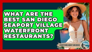 What Are The Best San Diego Seaport Village Waterfront Restaurants? - Everything About San Diego