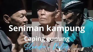 Caping gunung / Seniman kampung